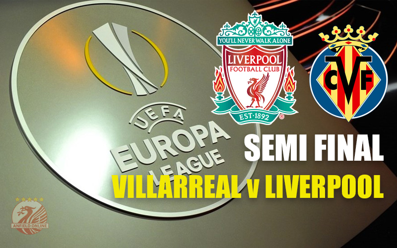 Liverpool v Villarreal in the Europa League Semi Final