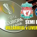 Liverpool v Villarreal in the Europa League Semi Final