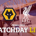Wolves v LFC LIVE Premier League updates