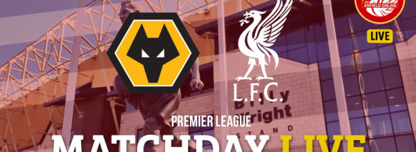 Wolves v LFC LIVE Premier League updates
